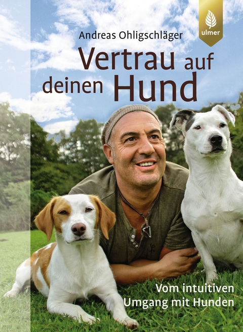 Vertrau auf deinen Hund - Andreas Ohligschl&auml;ger