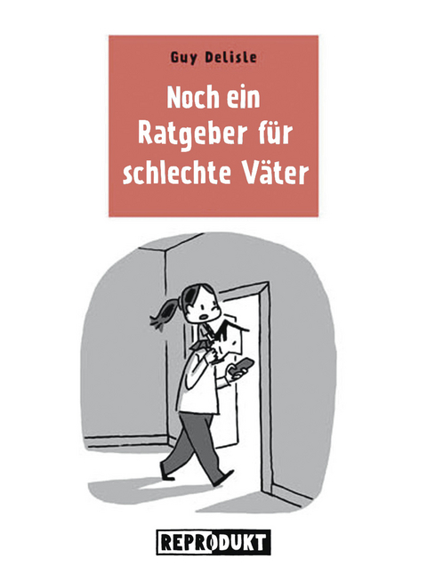 Ratgeber f&uuml;r schlechte V&auml;ter 3 - Guy Delisle
