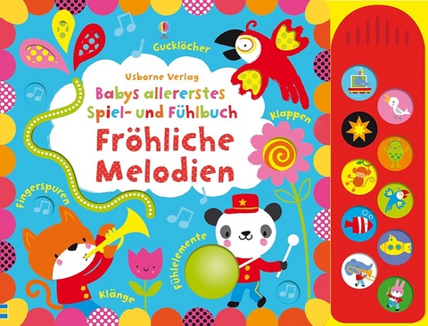 Babys allererstes Spiel- und F&uuml;hlbuch: Fr&ouml;hliche Melodien - Fiona Watt