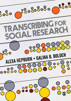 Transcribing for Social Research -  Galina B. Bolden,  Alexa Hepburn