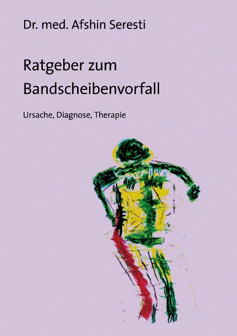 Ratgeber zum Bandscheibenvorfall - Afshin Seresti