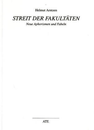 Streit der Fakult&auml;ten - Helmut Arntzen