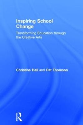 Inspiring School Change -  Christine Hall,  Pat Thomson