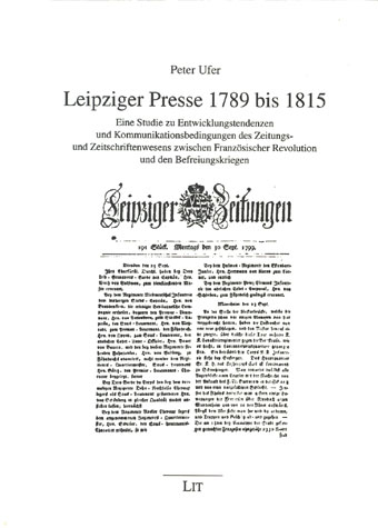 Leipziger Presse 1789 bis 1815 - Peter Ufer