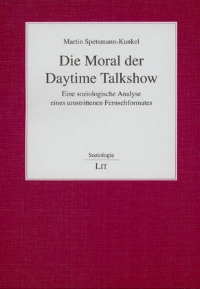 Die Moral der Daytime Talkshow - Martin Spetsmann-Kunkel
