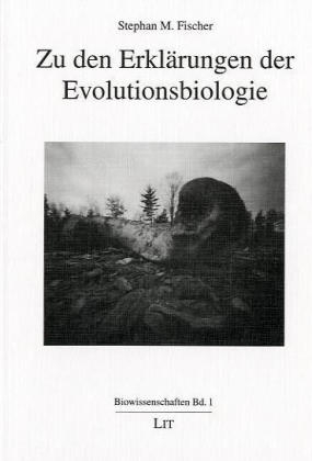 Zu den Erklärungen der Evolutionsbiologie