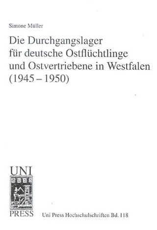Die Durchgangslager für deutsche Ostflüchtlinge und Ostvertriebene in Westfalen (1945-1950)