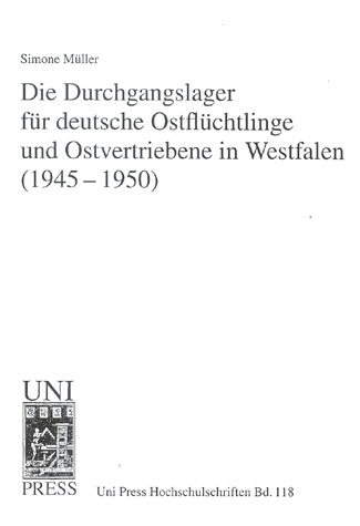 Die Durchgangslager f&uuml;r deutsche Ostfl&uuml;chtlinge und Ostvertriebene in Westfalen (1945-1950) - Simone M&uuml;ller