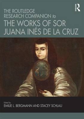 Routledge Research Companion to the Works of Sor Juana Ines de la Cruz