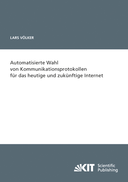 Automatisierte Wahl von Kommunikationsprotokollen f&uuml;r das heutige und zuk&uuml;nftige Internet - Lars V&ouml;lker