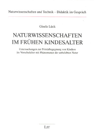 Naturwissenschaften im fr&uuml;hen Kindesalter - Gisela L&uuml;ck
