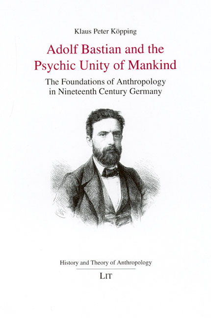 Adolf Bastian and the Psychic Unity of Mankind - Klaus P K&ouml;pping