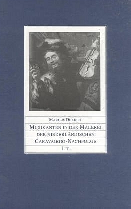 Musikanten in der Malerei der niederländischen Caravaggio-Nachfolge