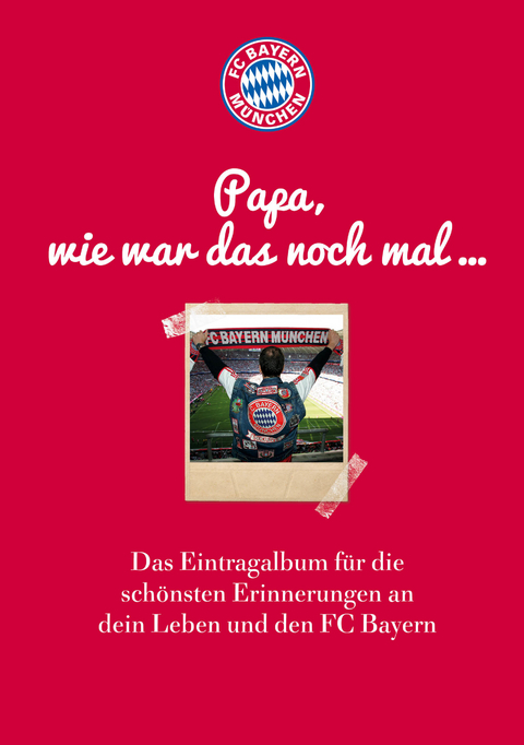 FC Bayern M&uuml;nchen: Papa, wie war das noch mal ...