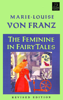 Feminine in Fairy Tales -  Marie-Louise von Franz
