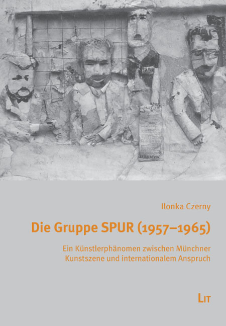 Die Gruppe SPUR (1957-1965) - Ilonka Czerny