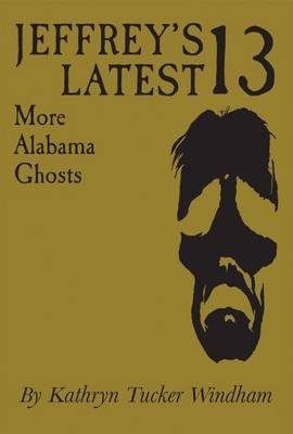 Jeffrey's Latest Thirteen -  Kathryn Tucker Windham