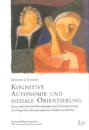 Kognitive Autonomie und soziale Orientierung - Siegfried J Schmidt