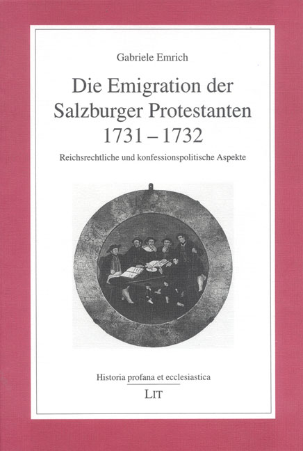 Die Emigration der Salzburger Protestanten 1731-1732 - Gabriele Emmrich