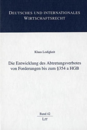Die Entwicklung des Abtretungsverbotes von Forderungen bis zum §354 a HGB