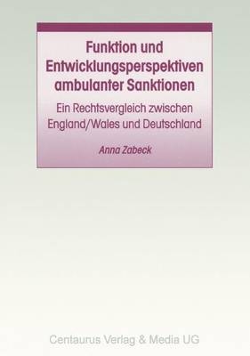Funktion und Entwicklungsperspektiven ambulanter Sanktionen - Anna Zabeck