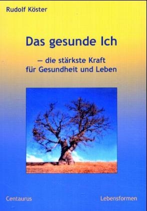 Das gesunde Ich - Rudolf K&ouml;ster