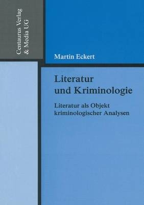 Literatur und Kriminologie - Martin Eckert