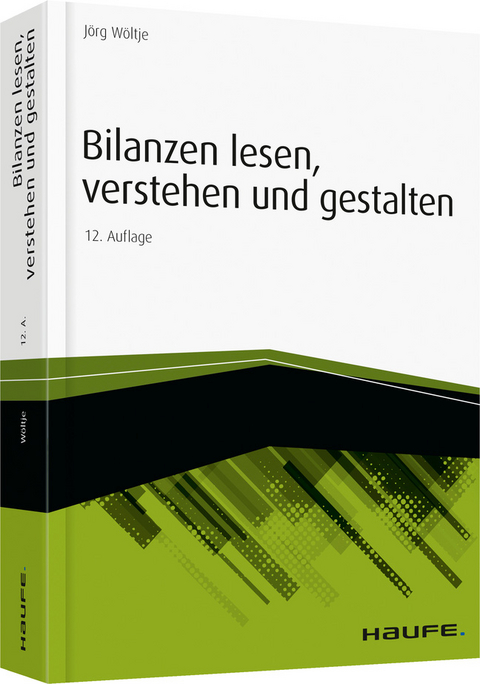 Bilanzen lesen, verstehen und gestalten - J&ouml;rg W&ouml;ltje