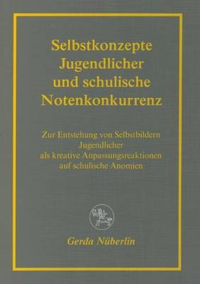 Selbstkonzepte Jugendlicher und schulische Notenkonkurrenz