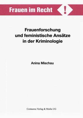 Frauenforschung und feministische Ansätze in der Kriminologie