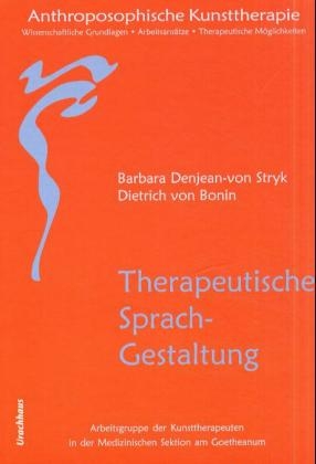 Anthroposophische Kunsttherapie. Wissenschaftliche Grundlagen - Arbeitsans&auml;tze... - Barbara Denjean-von Stryk, Dietrich von Bonin