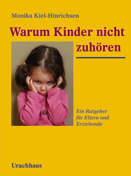 Warum Kinder nicht zuh&ouml;ren - Monika Kiel-Hinrichsen