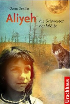 Aliyeh - die Schwester der Wölfe - Georg Dreissig
