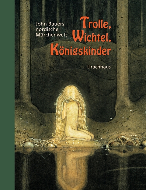 Trolle, Wichtel, K&ouml;nigskinder - John Bauer