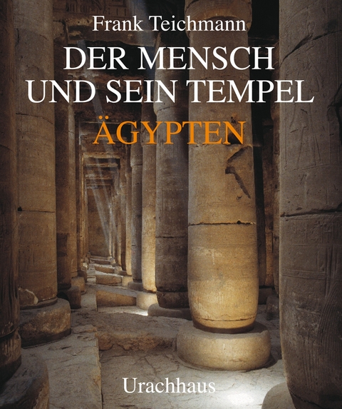 Der Mensch und sein Tempel - Frank Teichmann