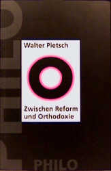 Zwischen Reform und Orthodoxie - Walter Pietsch