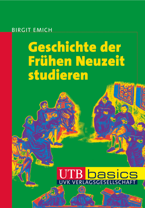 Geschichte der Fr&uuml;hen Neuzeit studieren - Birgit Emich