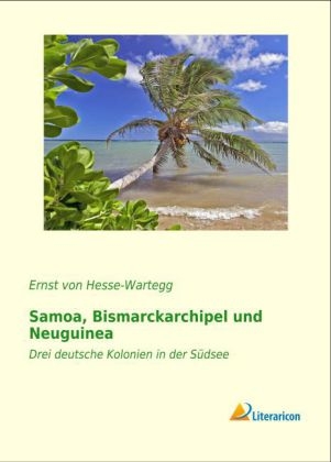 Samoa, Bismarckarchipel und Neuguinea