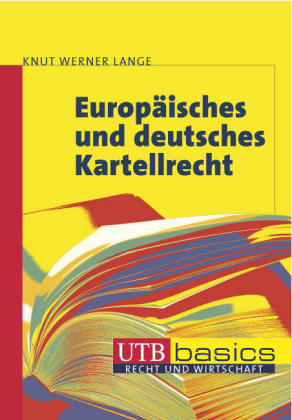 Europ&auml;isches und deutsches Kartellrecht - Knut W Lange