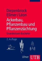 Ackerbau, Pflanzenbau und Pflanzenz&uuml;chtung - Wulf Diepenbrock, Frank Ellner, Jens L&eacute;on