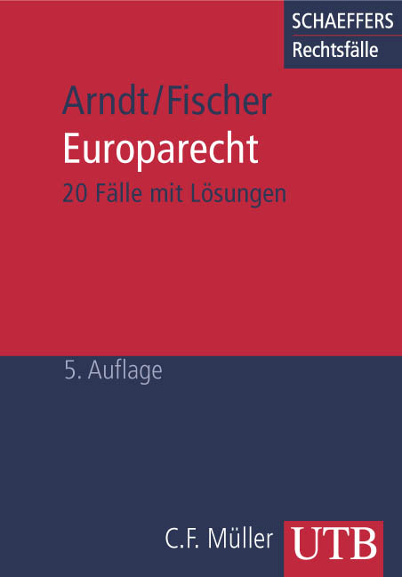 F&auml;lle zum Europarecht - Hans W Arndt, Kristian Fischer