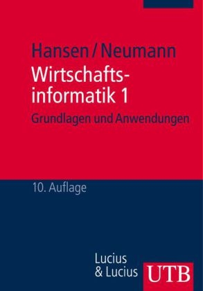 Wirtschaftsinformatik 1 - Hans Robert Hansen, Gustaf Neumann