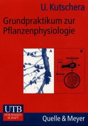 Grundpraktikum zur Pflanzenphysiologie - Ulrich Kutschera