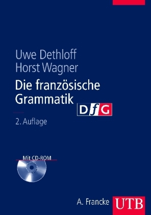 Die franz&ouml;sische Grammatik - Uwe Dethloff, Horst Wagner