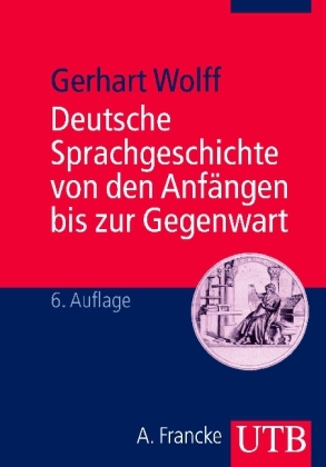 Deutsche Sprachgeschichte von den Anf&auml;ngen bis zur Gegenwart - Gerhart Wolff