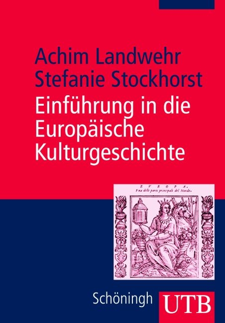 Einf&uuml;hrung in die europ&auml;ische Kulturgeschichte - Achim Landwehr, Stefanie Stockhorst
