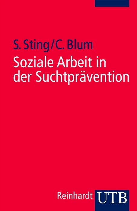 Soziale Arbeit in der Suchtpr&auml;vention - Stephan Sting, Cornelia Blum