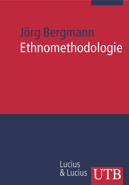 Ethnomethodologie - J&ouml;rg Bergmann