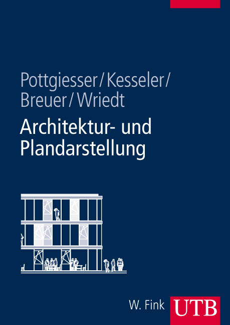 Architektur- und Plandarstellung - Uta Pottgiesser, Thomas Kesseler, J&ouml;rg Breuer, Verena Wriedt