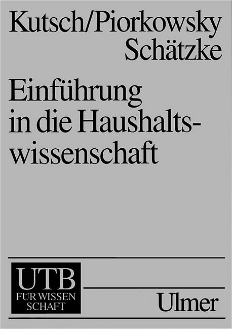 Einf&uuml;hrung in die Haushaltswissenschaft - Thomas Kutsch, Michael B. Piorkowsky, Manfred Sch&auml;tzke